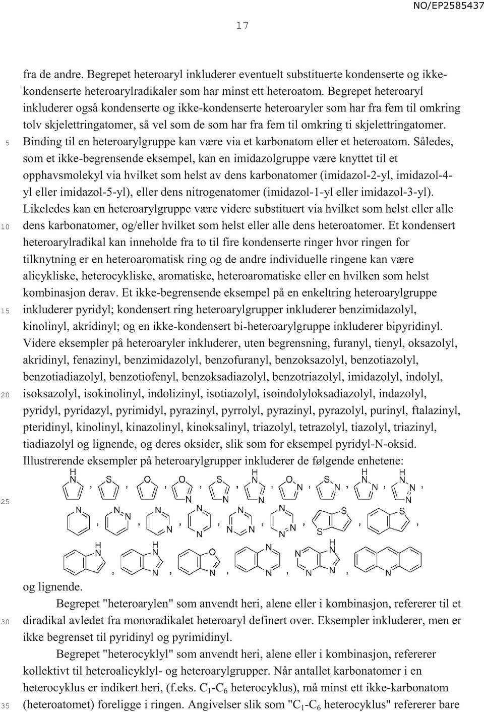 Binding til en heteroarylgruppe kan være via et karbonatom eller et heteroatom.
