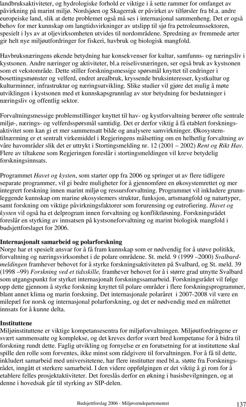 Spredning av fremmede arter gir helt nye miljøutfordringer for fiskeri, havbruk og biologisk mangfold.