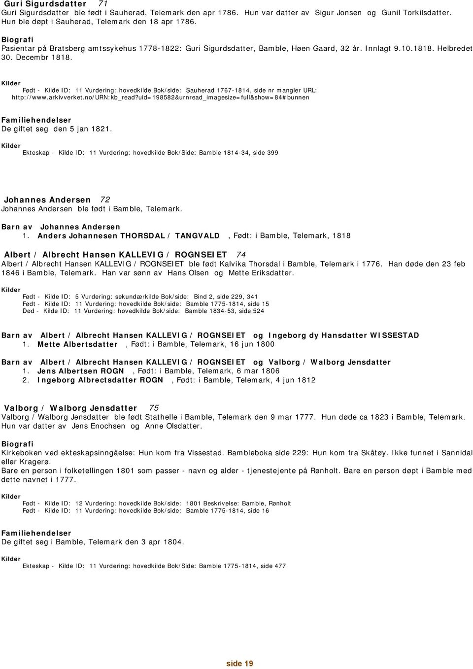 Født - Kilde ID: 11 Vurdering: hovedkilde Bok/side: Sauherad 1767-1814, side nr mangler URL: http://www.arkivverket.no/urn:kb_read?