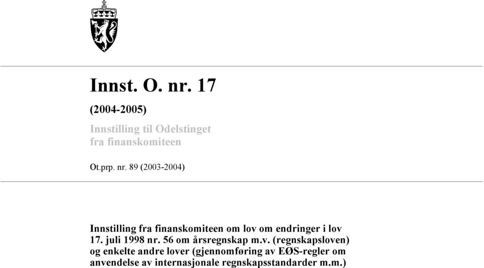 89 (2003-2004) Innstilling fra finanskomiteen om lov om endringer i lov 17.