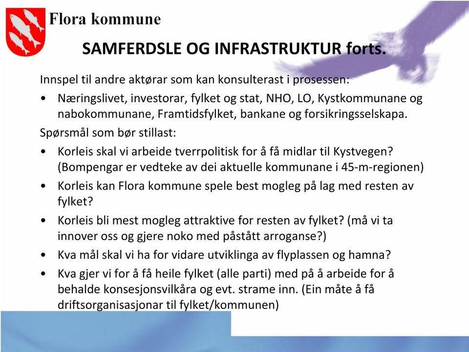 Spørsmål som bør stillast: Korleis skal vi arbeide tverrpolitisk for å få midlar til Kystvegen?