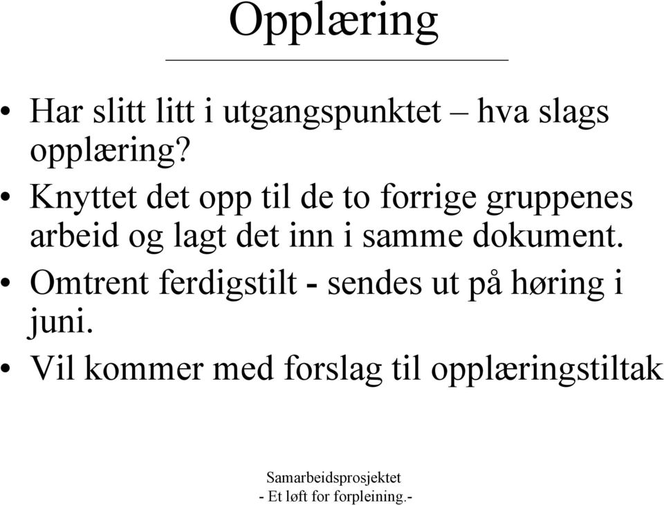 Knyttet det opp til de to forrige gruppenes arbeid og lagt