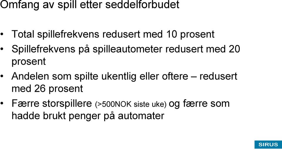 Andelen som spilte ukentlig eller oftere redusert med 26 prosent Færre