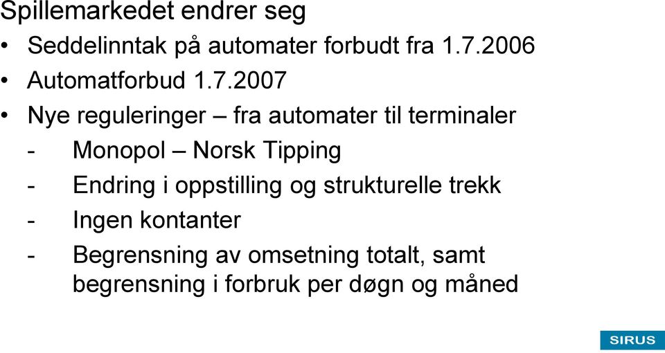 2007 Nye reguleringer fra automater til terminaler - Monopol Norsk Tipping -
