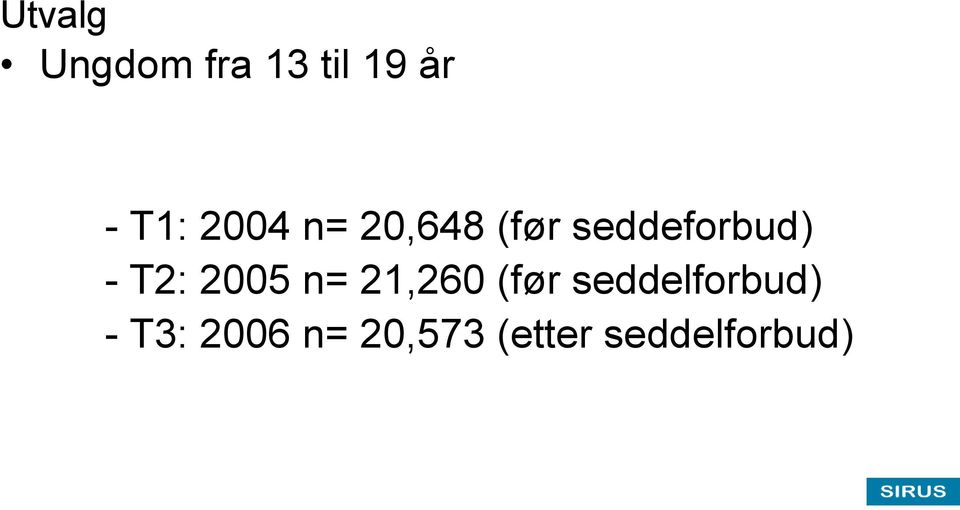 T2: 2005 n= 21,260 (før seddelforbud)