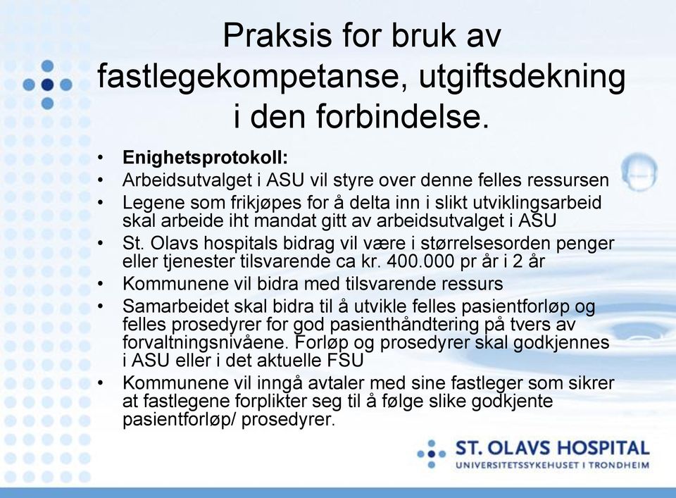 St. Olavs hospitals bidrag vil være i størrelsesorden penger eller tjenester tilsvarende ca kr. 400.