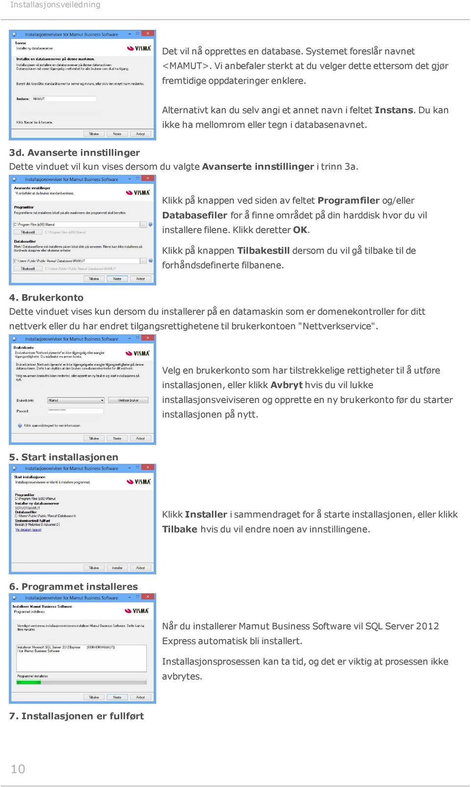 Avanserte innstillinger Dette vinduet vil kun vises dersom du valgte Avanserte innstillinger i trinn 3a.