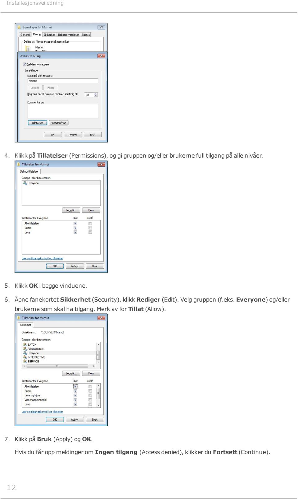 Klikk OK i begge vinduene. 6. Åpne fanekortet Sikkerhet (Security), klikk Rediger (Edit). Velg gruppen (f.eks.