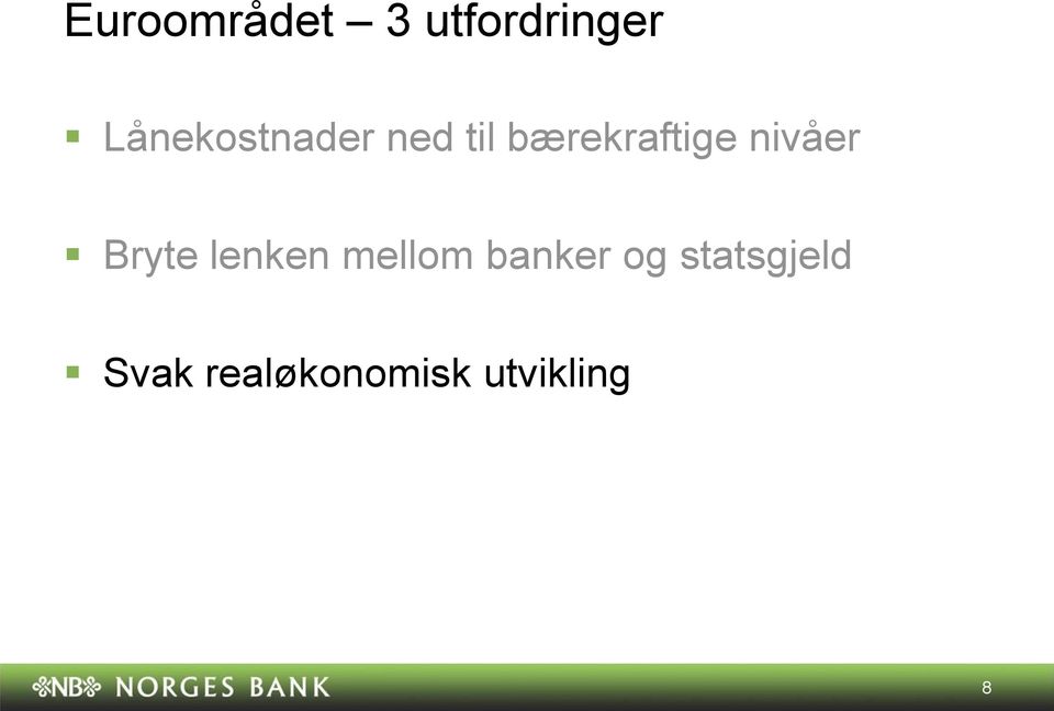 nivåer Bryte lenken mellom banker