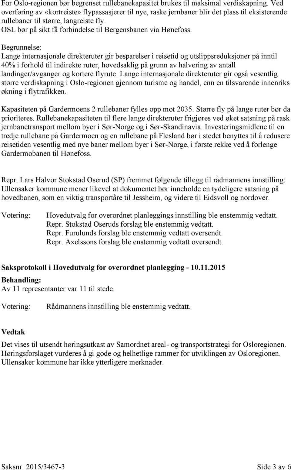 OSL bør på sikt få forbindelse til Bergensbanen via Hønefoss.