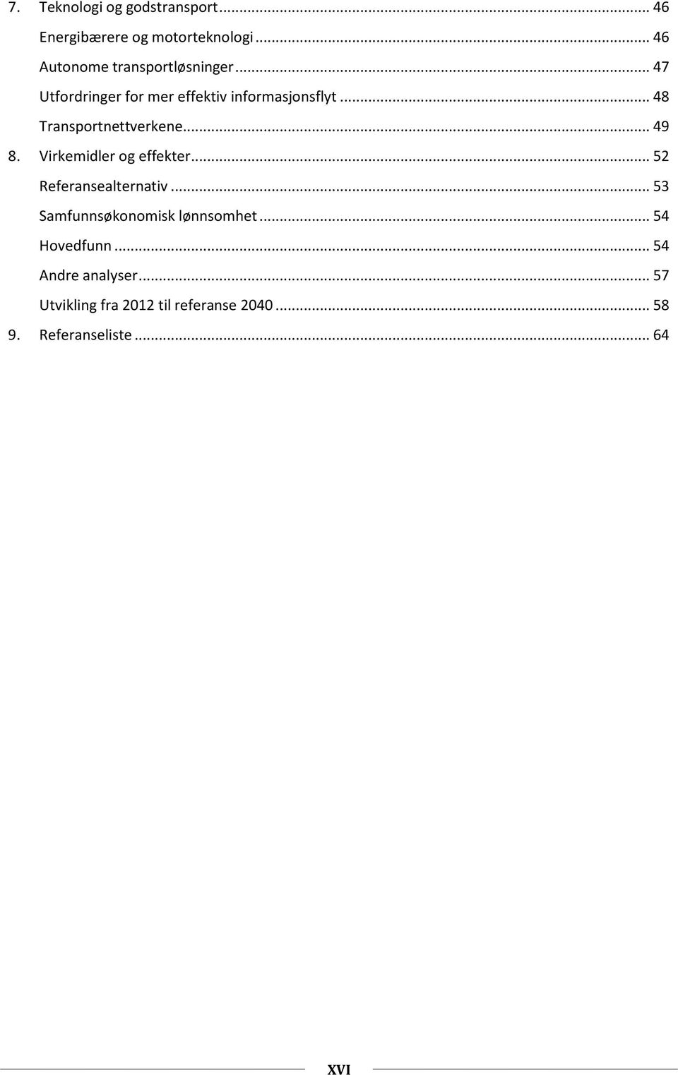 .. 48 Transportnettverkene... 49 8. Virkemidler og effekter... 52 Referansealternativ.