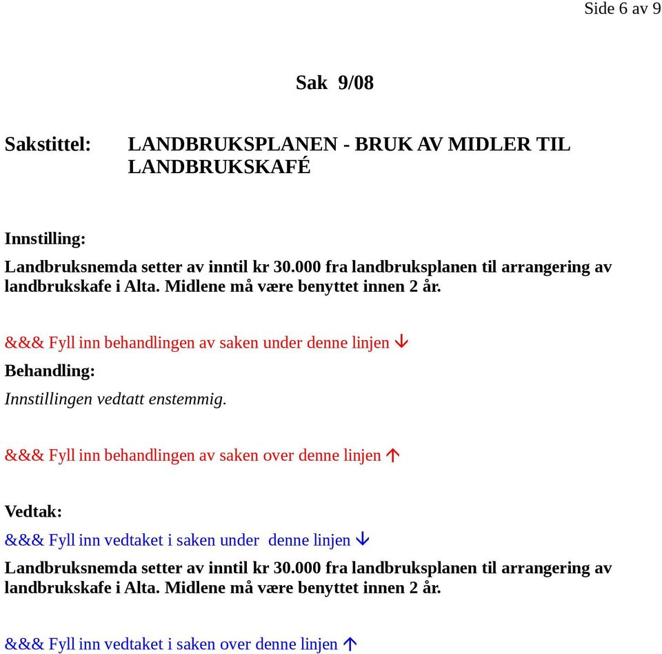 000 fra landbruksplanen til arrangering av landbrukskafe i Alta.