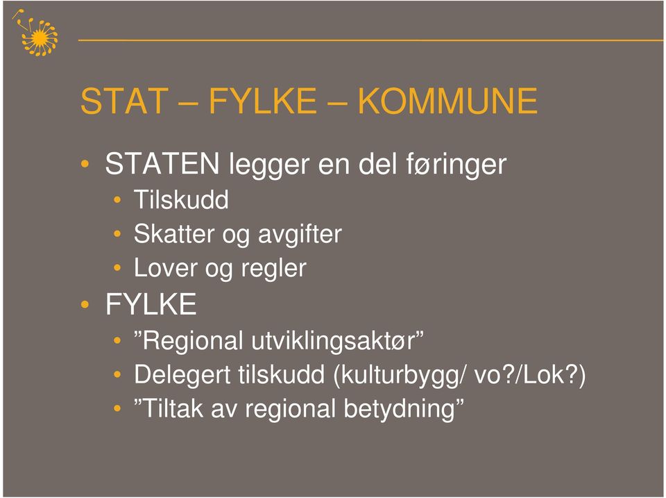 FYLKE Regional utviklingsaktør Delegert tilskudd