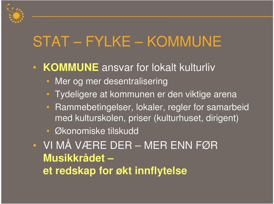 lokaler, regler for samarbeid med kulturskolen, priser (kulturhuset, dirigent)