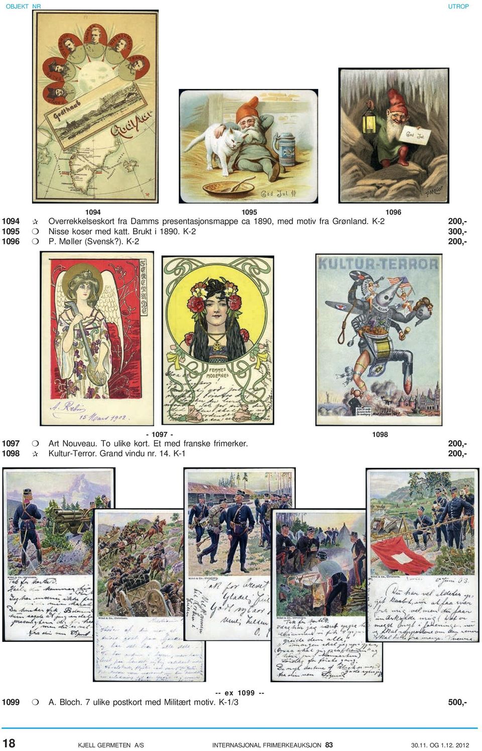 K-2 200,- - 1097-1098 1097 Art Nouveau. To ulike kort. Et med franske frimerker. 200,- 1098 Kultur-Terror.