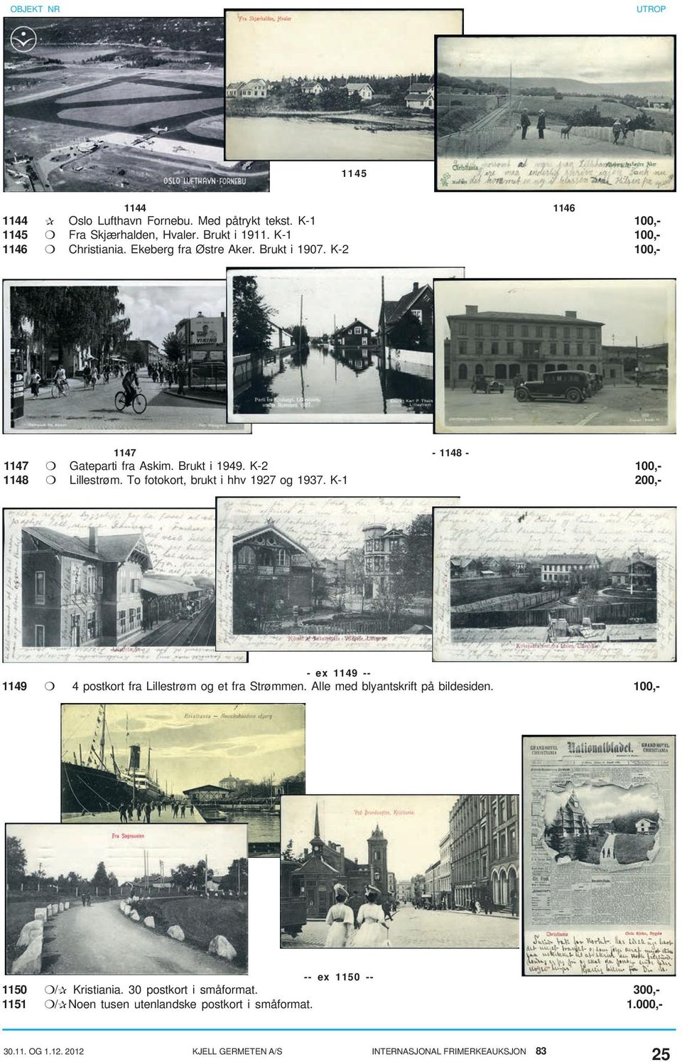 K-2 100,- 1148 Lillestrøm. To fotokort, brukt i hhv 1927 og 1937. K-1 200,- - ex 1149 -- 1149 4 postkort fra Lillestrøm og et fra Strømmen.