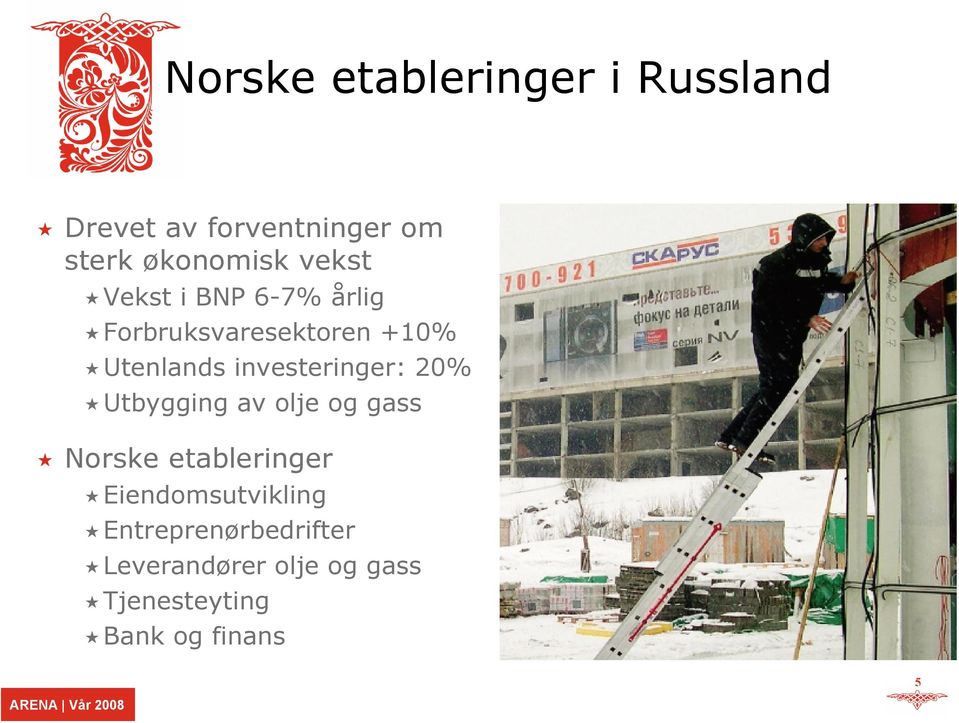 investeringer: 20% Utbygging av olje og gass Norske etableringer