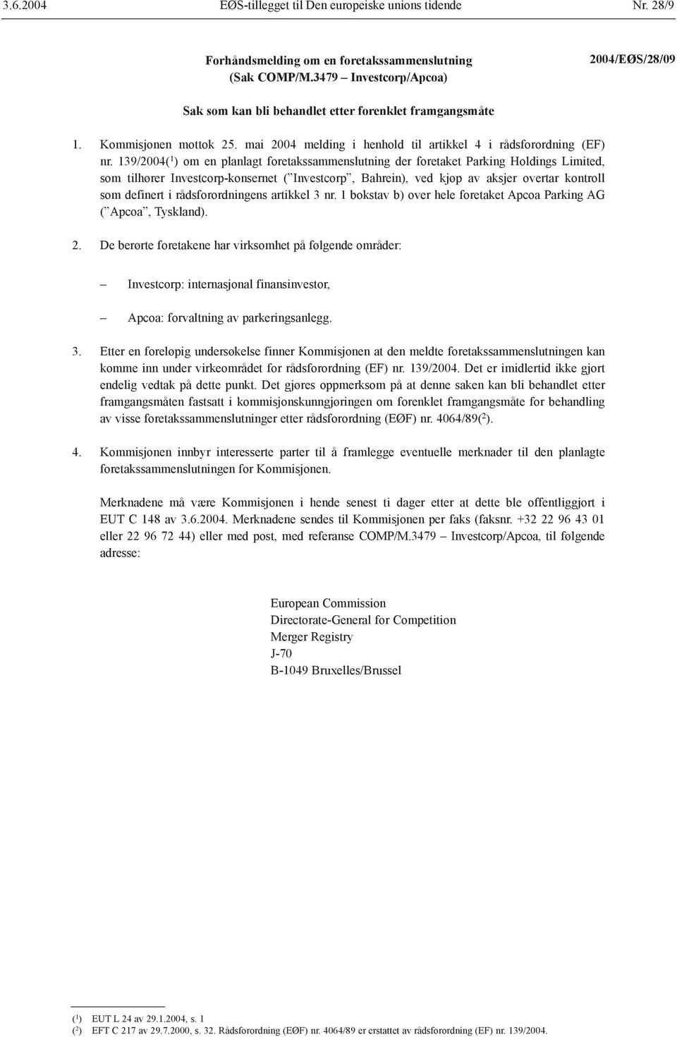 139/2004( 1 ) om en planlagt foretakssammenslutning der foretaket Parking Holdings Limited, som tilhører Investcorp-konsernet ( Investcorp, Bahrein), ved kjøp av aksjer overtar kontroll som definert