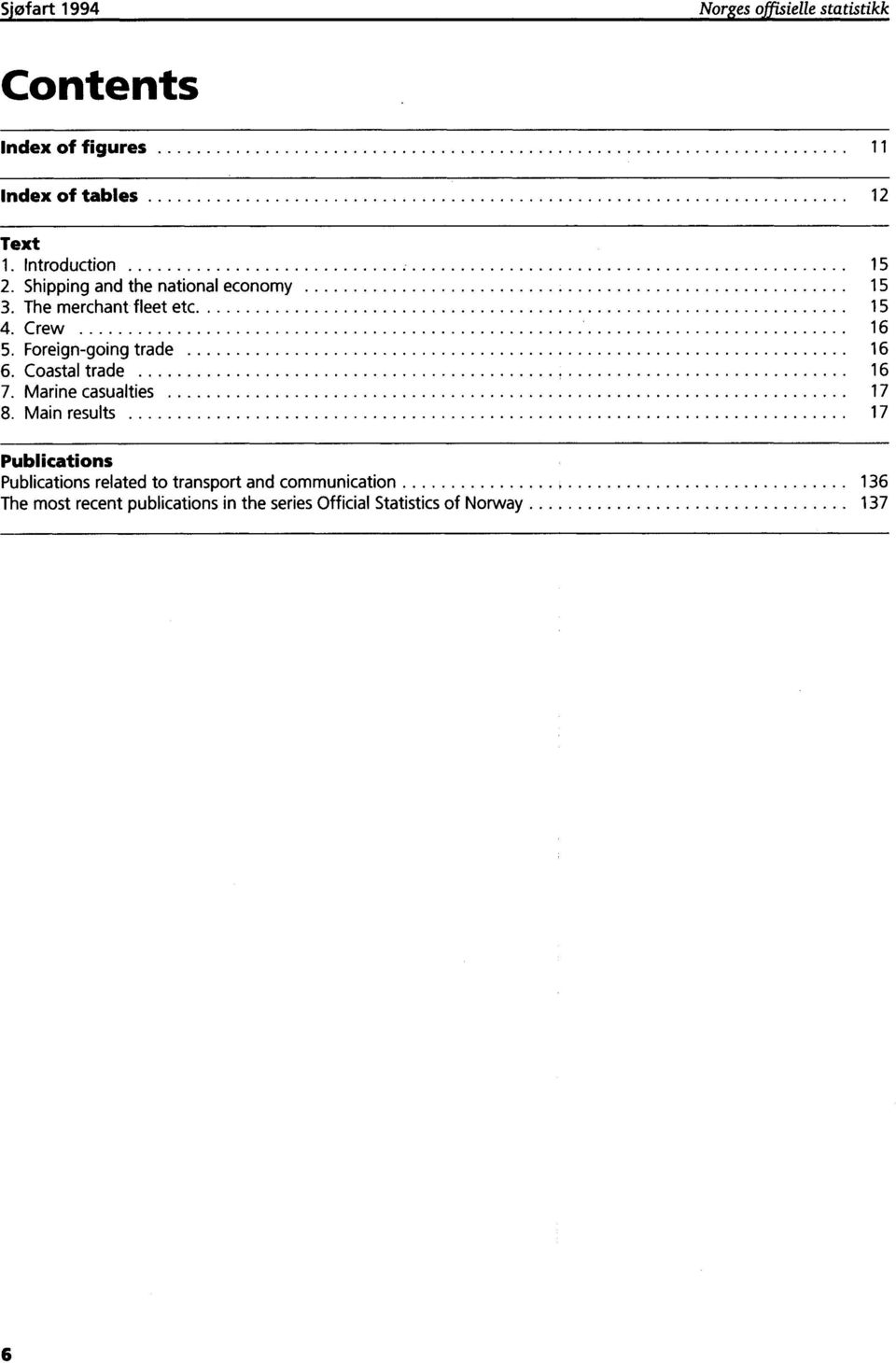 Foreign-going trade 16 6. Coastal trade 16 7. Marine casualties 17 8.