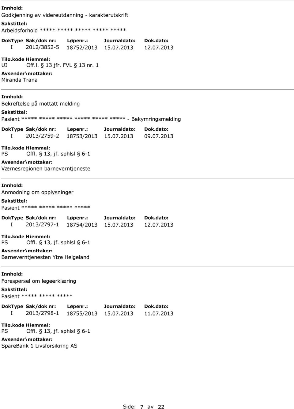 Værnesregionen barneverntjeneste Anmodning om opplysninger Pasient ***** ***** ***** ***** 2013/2797-1 18754/2013