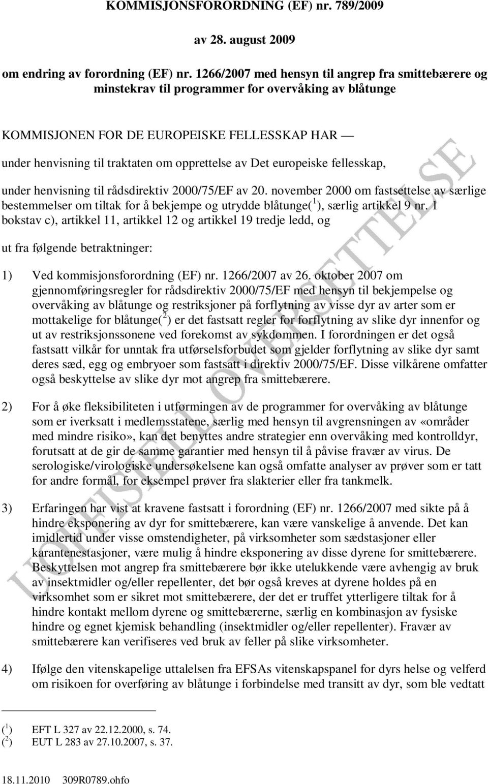 Det europeiske fellesskap, under henvisning til rådsdirektiv 2000/75/EF av 20.