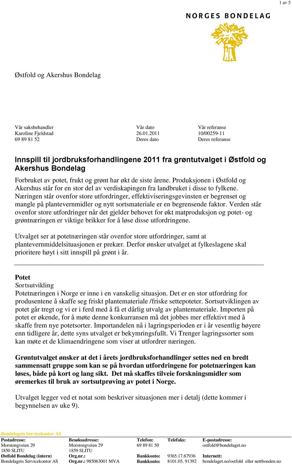 Næringen står ovenfor store utfordringer, effektiviseringsgevinsten er begrenset og mangle på plantevernmidler og nytt sortsmateriale er en begrensende faktor.