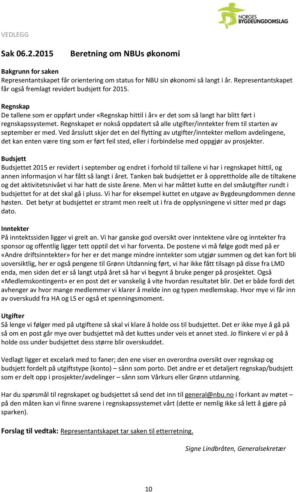 Regnskapet er nokså oppdatert så alle utgifter/inntekter frem til starten av september er med.