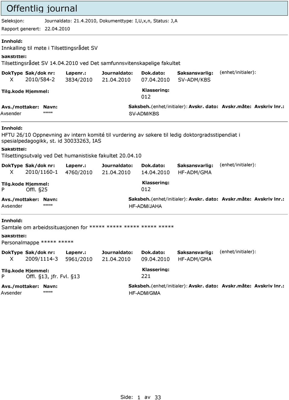 id 30033263, A Tilsettingsutvalg ved Det humanistiske fakultet 20.04.10 2010/1160-1 4760/2010 14.04.2010 HF-ADM/GMA Offl.