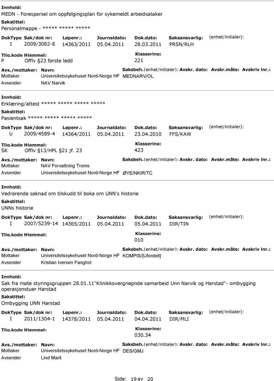 04.2010 Avs./mottaker: Navn: Saksbeh. Avskr. dato: Avskr.måte: Avskriv lnr.