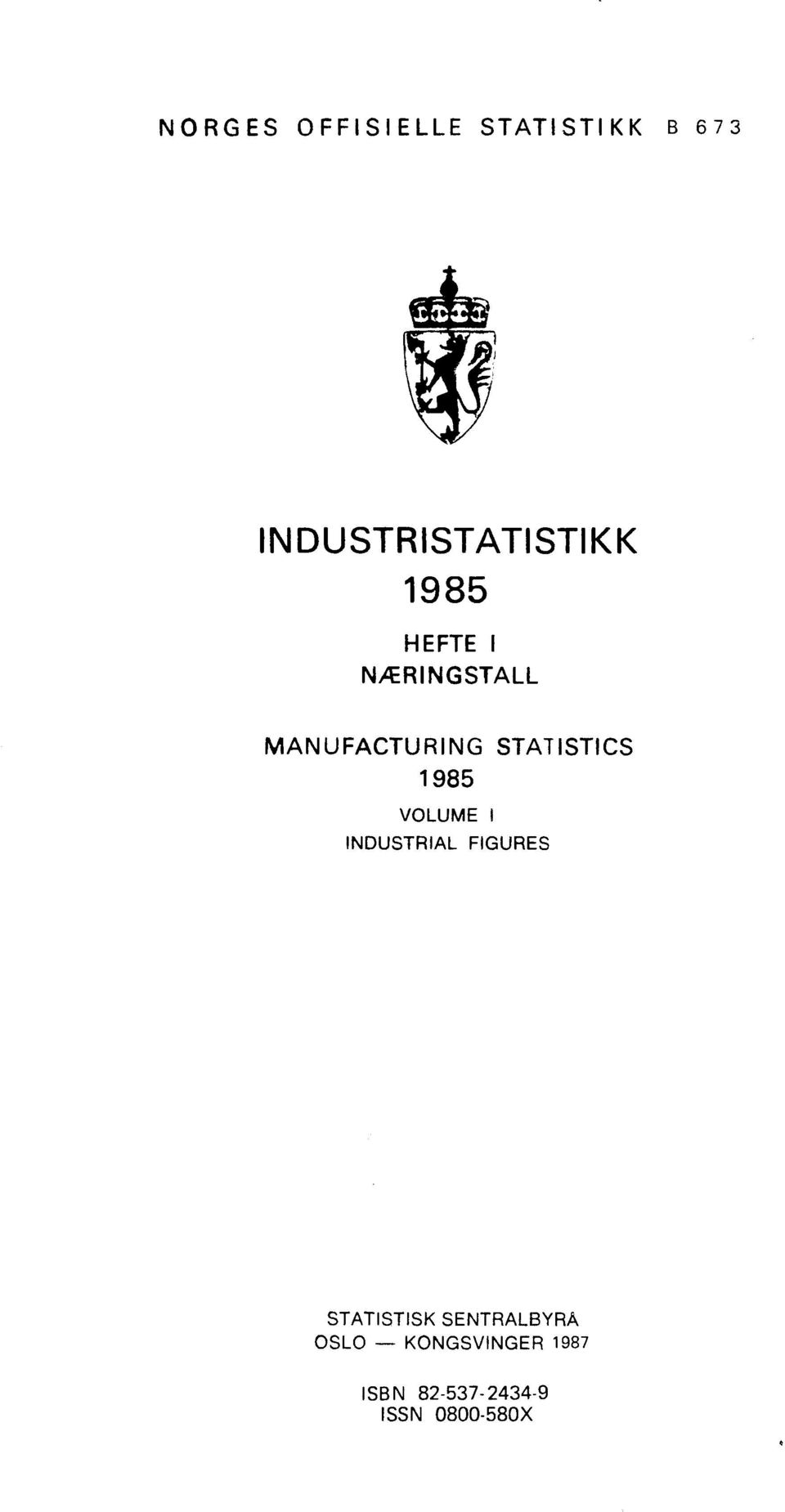 985 VOLUME I INDUSTRIAL FIGURES STATISTISK SENTRALBYRÅ