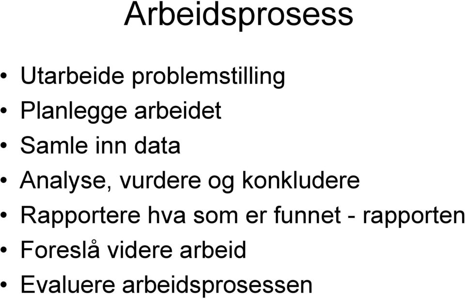 vurdere og konkludere Rapportere hva som er