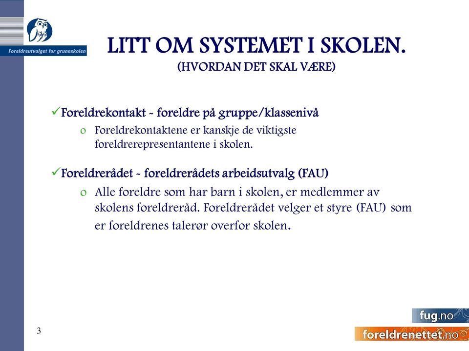 kanskje de viktigste foreldrerepresentantene i skolen.