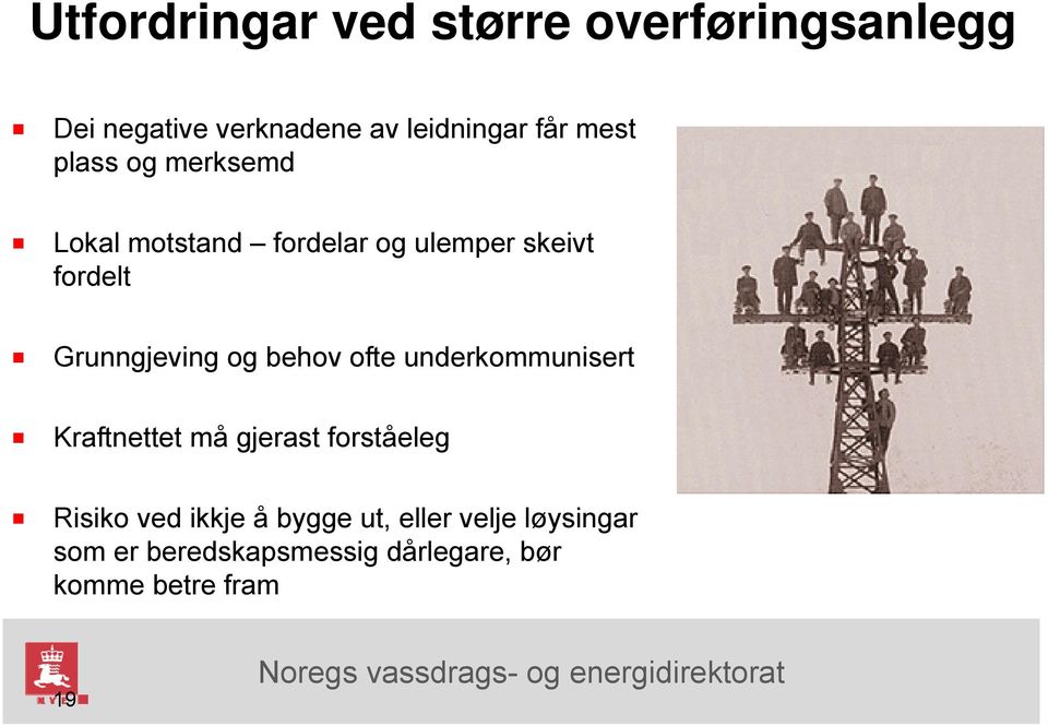 og behov ofte underkommunisert Kraftnettet må gjerast forståeleg Risiko ved ikkje å