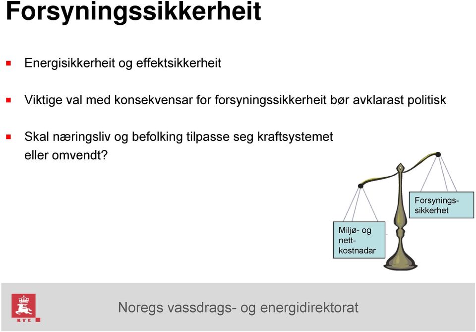 avklarast politisk Skal næringsliv og befolking tilpasse seg