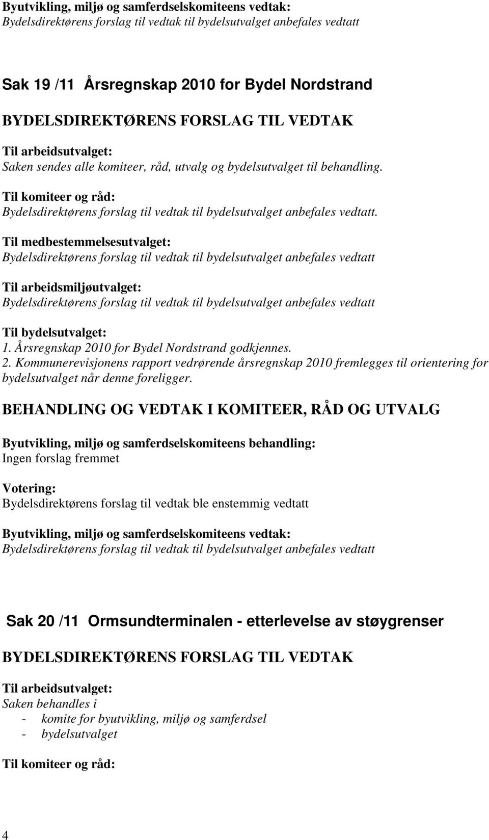 10 for Bydel Nordstrand godkjennes. 2.