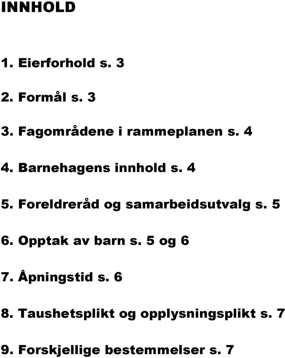 Foreldreråd og samarbeidsutvalg s. 5 6. Opptak av barn s. 5 og 6 7.