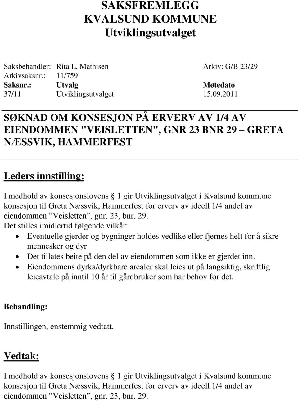 Hammerfest for erverv av ideell 1/4 andel av eiendommen Veisletten, gnr. 23, bnr. 29.