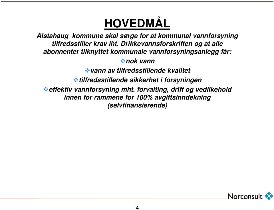 vann vann av tilfredsstillende kvalitet tilfredsstillende sikkerhet i forsyningen effektiv