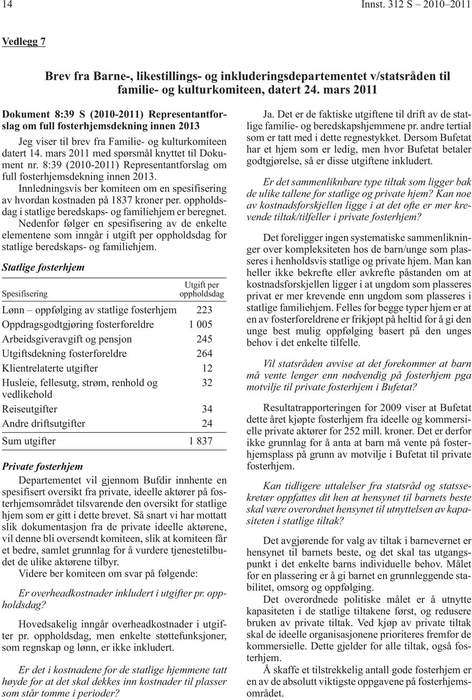 mars 2011 med spørsmål knyttet til Dokument nr. 8:39 (2010-2011) Representantforslag om full fosterhjemsdekning innen 2013.