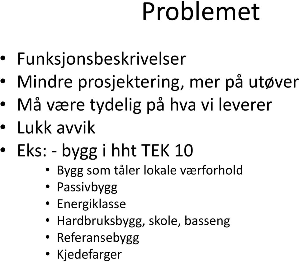 bygg i hht TEK 10 Bygg som tåler lokale værforhold Passivbygg