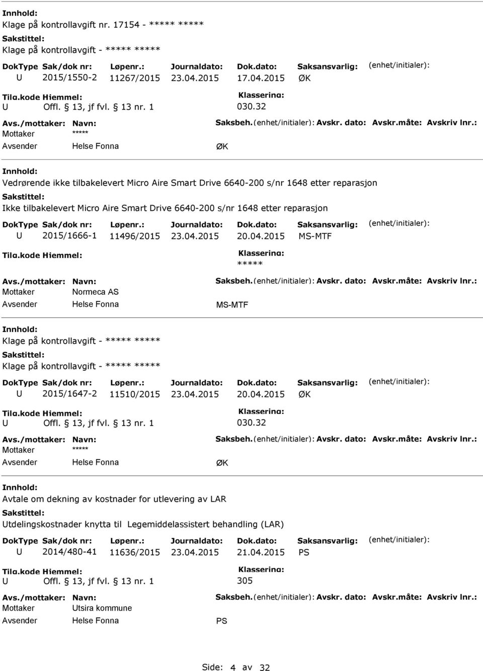 2015 MS-MTF ***** Avs./mottaker: Navn: Saksbeh. Avskr. dato: Avskr.måte: Avskriv lnr.