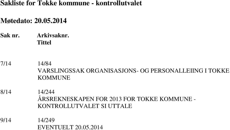 I TOKKE KOMMUNE 8/14 14/244 ÅRSREKNESKAPEN FOR 2013 FOR TOKKE