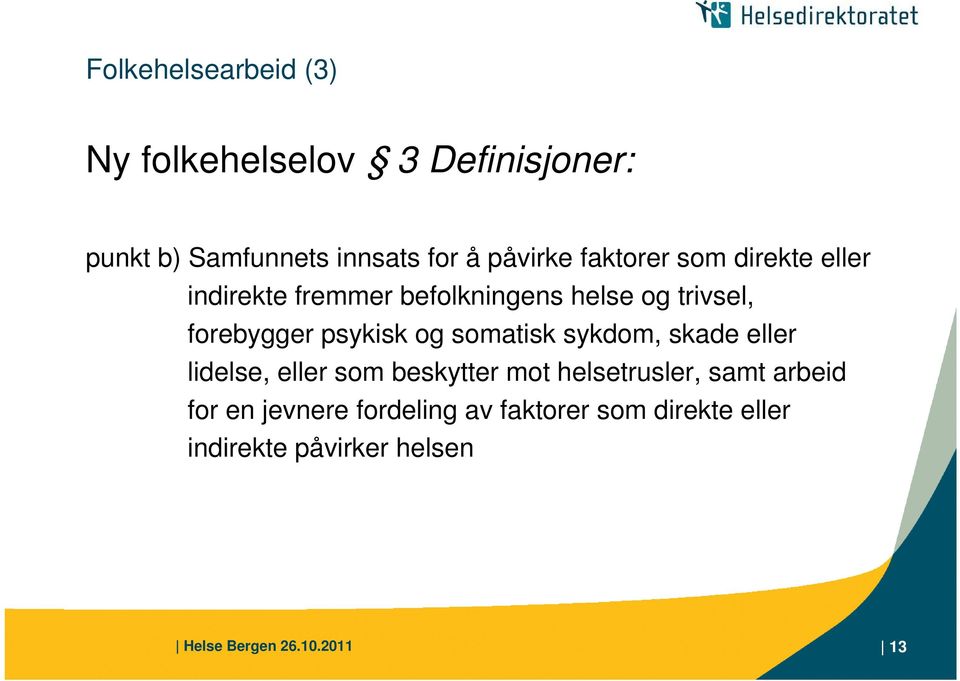 og somatisk sykdom, skade eller lidelse, eller som beskytter mot helsetrusler, samt arbeid for en