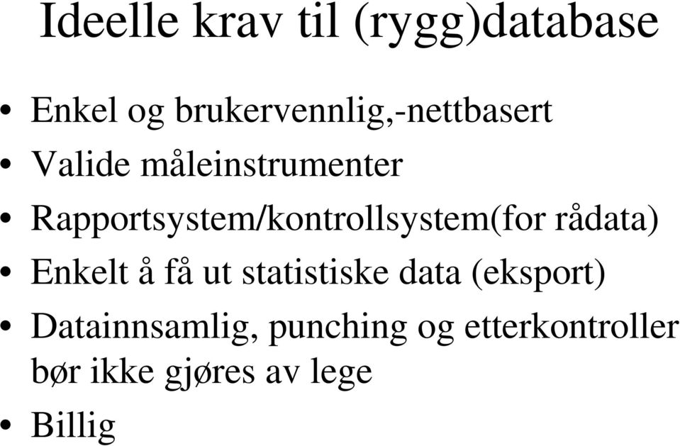 Rapportsystem/kontrollsystem(for rådata) Enkelt å få ut