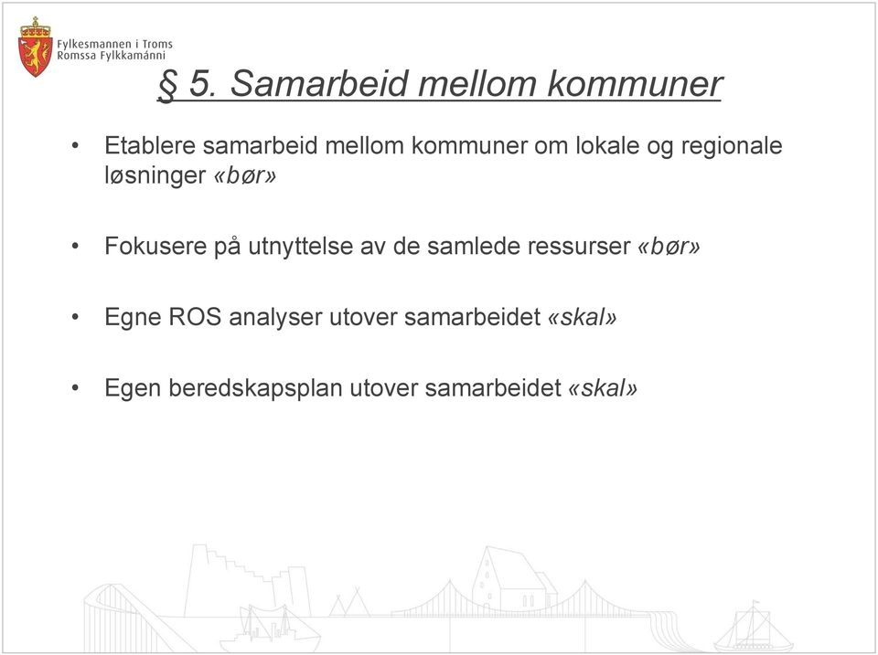 utnyttelse av de samlede ressurser «bør» Egne ROS analyser