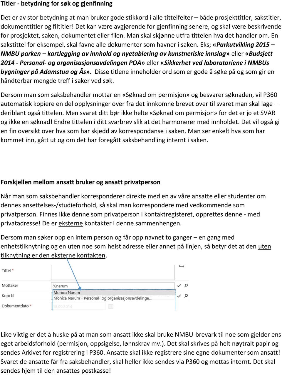 En sakstittel for eksempel, skal favne alle dokumenter som havner i saken.