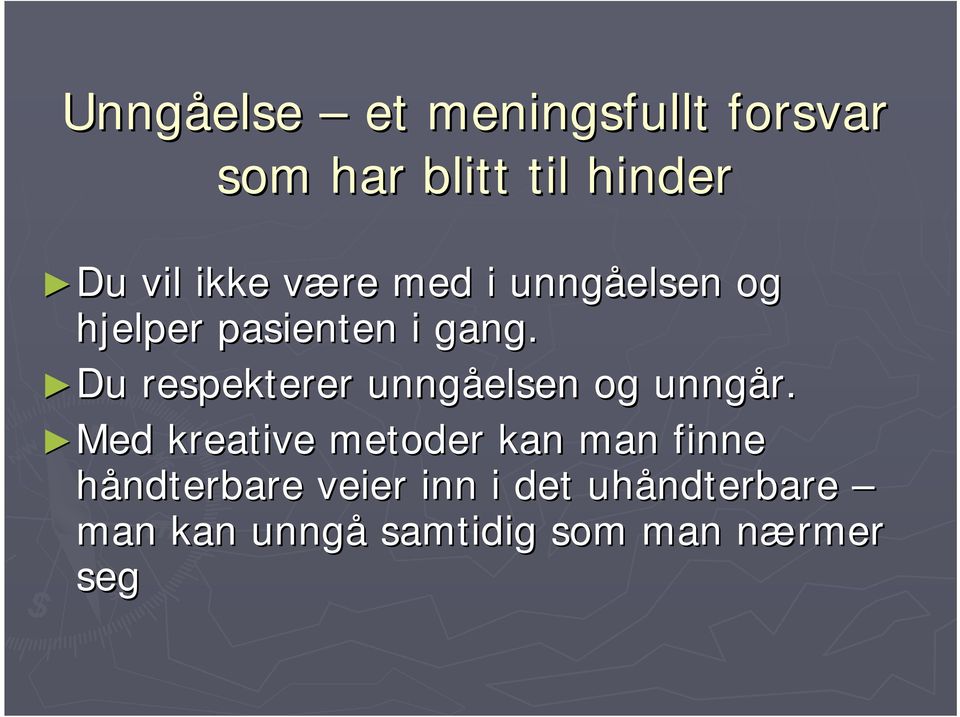 Du respekterer unngåelsen og unngår.