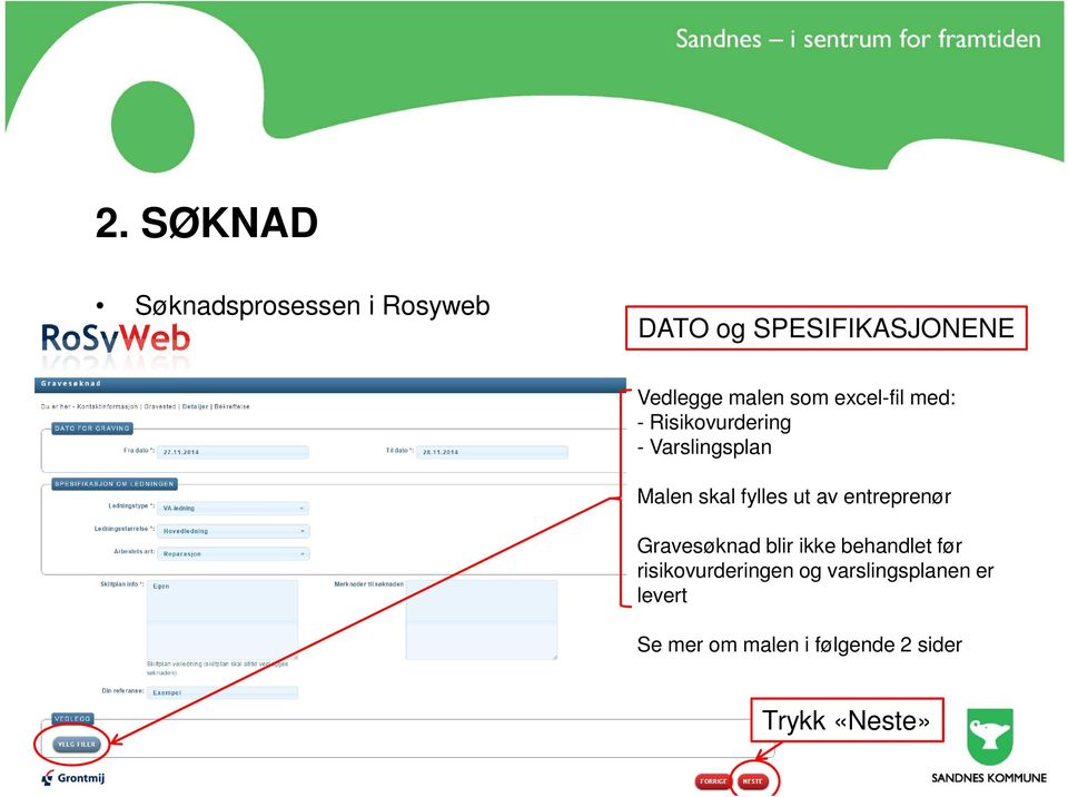 fylles ut av entreprenør Gravesøknad blir ikke behandlet før