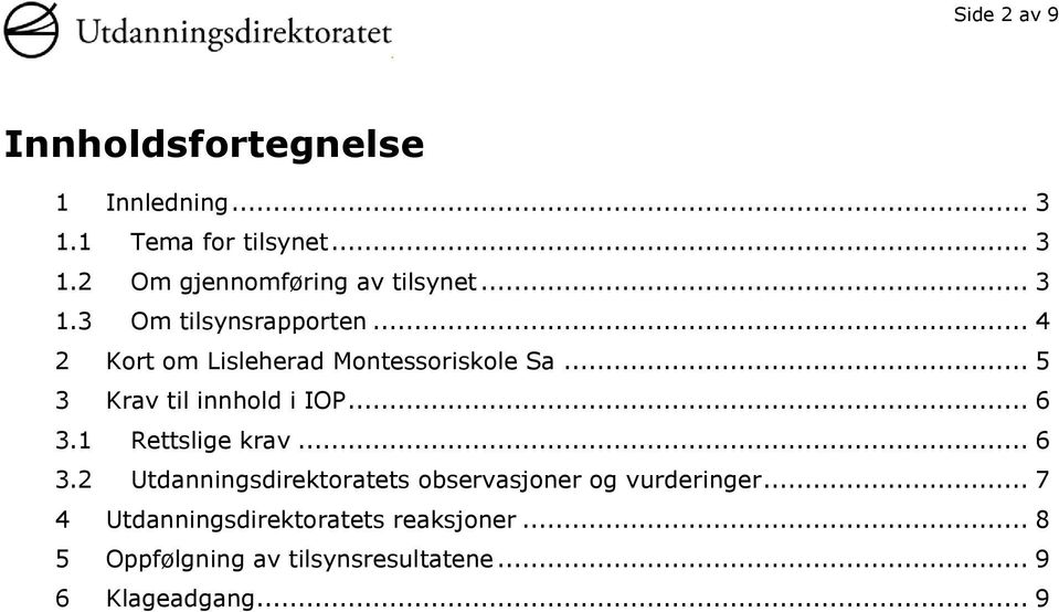 .. 6 3.1 Rettslige krav... 6 3.2 Utdanningsdirektoratets observasjoner og vurderinger.