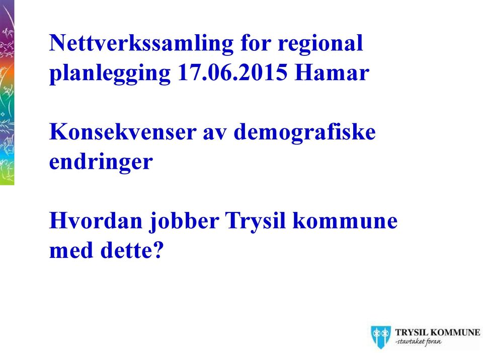 2015 Hamar Konsekvenser av